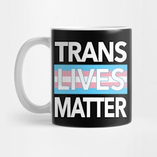 TRANS LIVES MATTER Mug